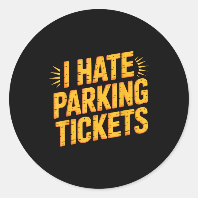 I Hate Parking Tickets Bad Driver Struggles  Classic Round Sticker (Front)