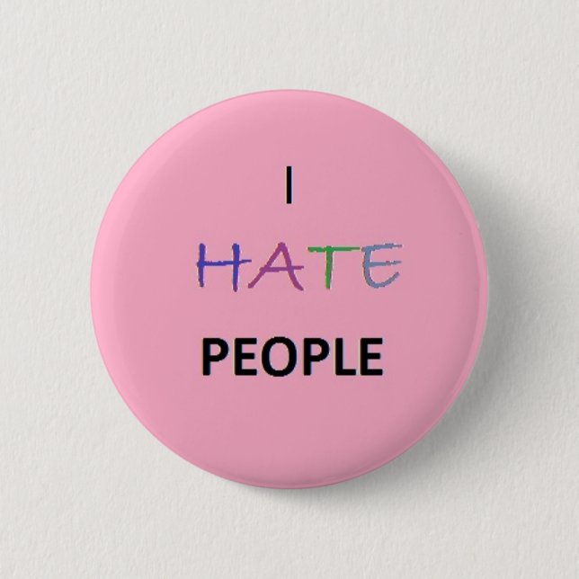 I Hate People 6 Cm Round Badge (Front)