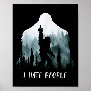 I Hate People Bigfoot Funny Bigfoot Camping Gift Poster