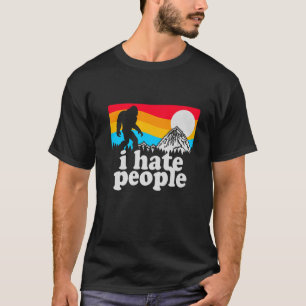 I Hate People Bigfoot Funny Sasquatch Hunter T-Shirt