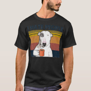 I Hate People Bull Terrier Hate Retro Vintage T-Shirt