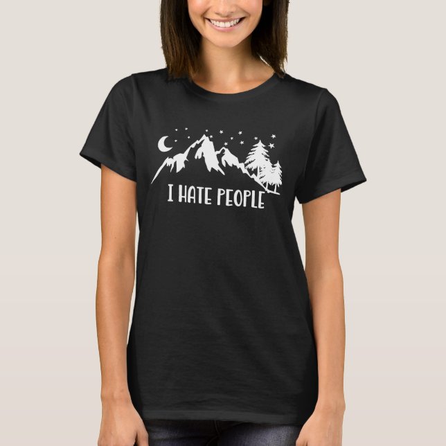 I Hate People Funny Camping  For Introvert Nerd T-Shirt (Front)