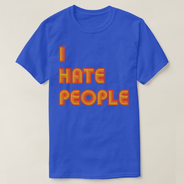 I Hate People Funny Introvert Retro Text T-Shirt (Design Front)