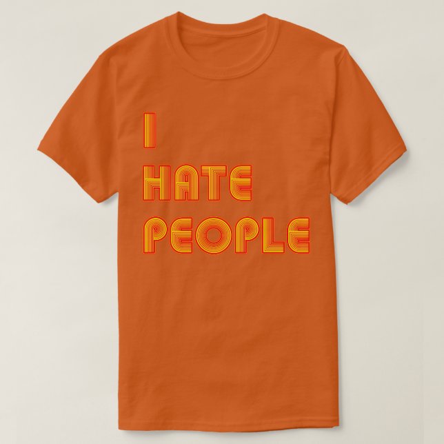 I Hate People Funny Introvert Retro Text T-Shirt (Design Front)