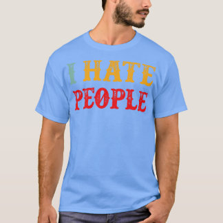 I Hate People Funny Introvert Vintage Retro Text T-Shirt