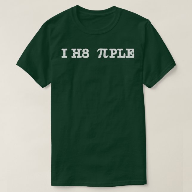 I Hate People I H8 Pi Ple Pi Day Funny Math Geek T-Shirt (Design Front)