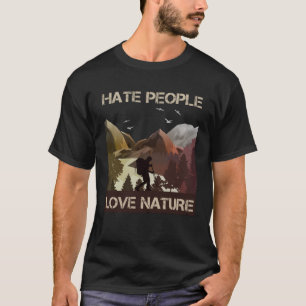 I Hate People  Love Nature  Mountains Forest Natur T-Shirt