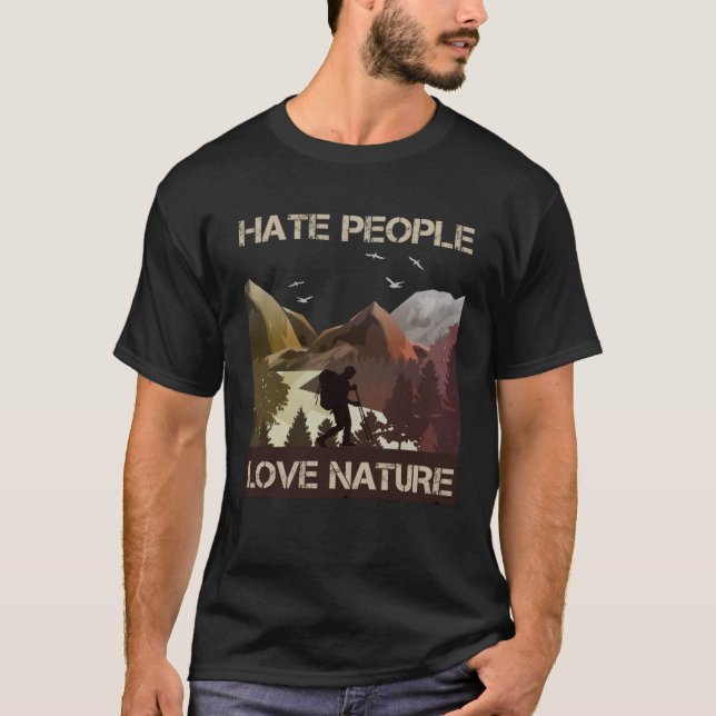 I Hate People  Love Nature  Mountains Forest Natur T-Shirt (Front)