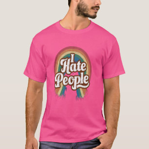 I Hate People Misanthrope Grumpy Anti-Social Hate T-Shirt