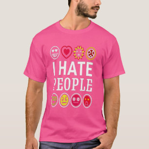 I Hate People Misanthrope Grumpy Anti-Social Hate  T-Shirt