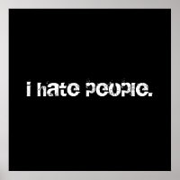 i hate people.