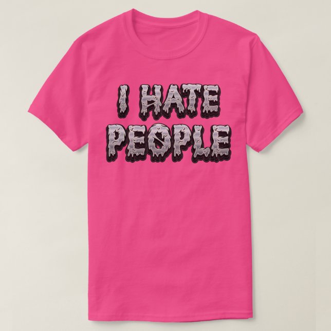 I Hate People Sarcasm T-Shirt (Design Front)