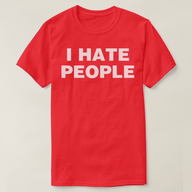 I Hate People T-Shirt (Design Front)