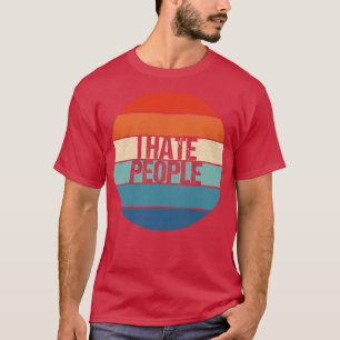 i hate people T-Shirt