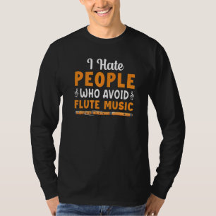 I Hate People Who Avoid Flute Music Player Flautis T-Shirt