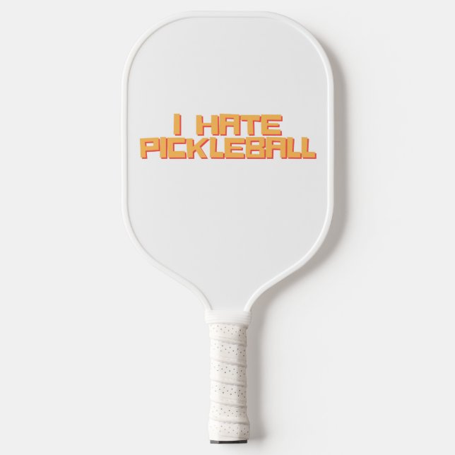 I hate Pickleball Pickleball Paddle (Front)