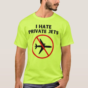 I hate private jets T-Shirt