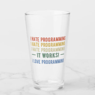 I Hate Programming - Funny Programmer I Glass