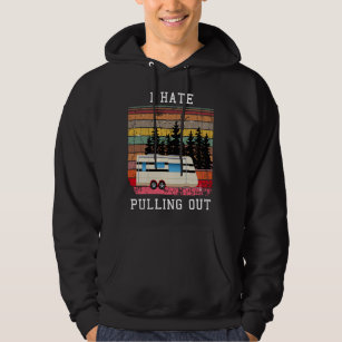I Hate Puling Out Funny Camping Hoodie