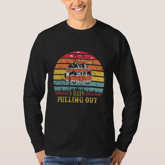 I Hate Pulling Out    Able Camping  1 T-Shirt (Front)