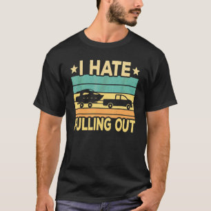 I Hate Pulling Out Boat Captain   Boating Retro T-Shirt