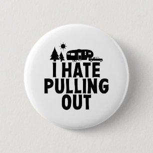 I Hate Pulling Out Camping 5th Wheel Camper Rv Cam 6 Cm Round Badge
