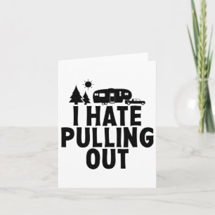 I Hate Pulling Out Camping 5th Wheel Camper Rv Cam Card