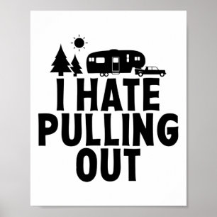 I Hate Pulling Out Camping 5th Wheel Camper Rv Cam Poster