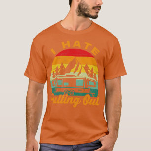 I Hate Pulling Out Camping  T-Shirt