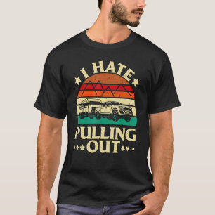 I Hate Pulling Out  Camping Trailer Retro Travel T-Shirt