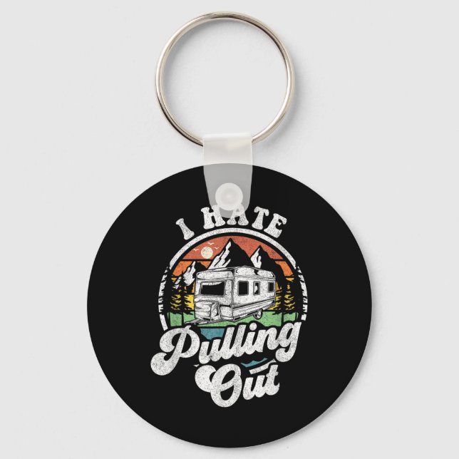 I Hate Pulling Out Funny Camper Rv Camping Trailer Key Ring (Front)