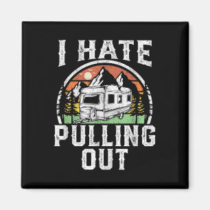I Hate Pulling Out Funny Camper Rv Camping Trailer Magnet