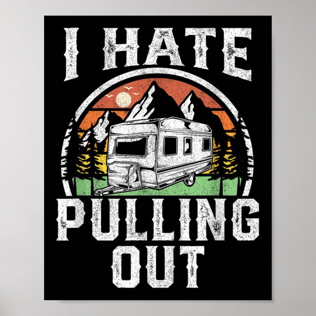 I Hate Pulling Out Funny Camper Rv Camping Trailer Poster (Front)