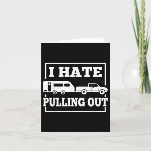 I Hate Pulling Out Funny Camping Trailer Travel Me Card