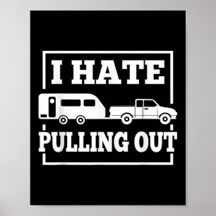 I Hate Pulling Out Funny Camping Trailer Travel Me Poster