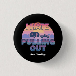 I Hate Pulling Out Funny RV Camper Camping Design 3 Cm Round Badge