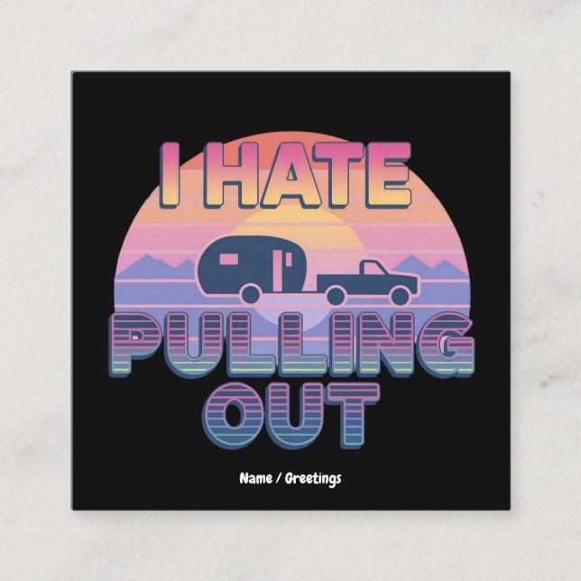 I Hate Pulling Out Funny RV Camper Camping Design Square Business Card (Front)