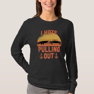 I Hate Pulling Out Retro Boating Boat Captain Boat T-Shirt