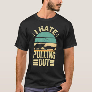 I Hate Pulling Out Retro Boating Boat Captain Camp T-Shirt