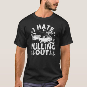 I Hate Pulling Out Retro Boating Boat Captain Moto T-Shirt