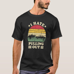 I Hate Pulling Out Retro Boating Captain Boating L T-Shirt