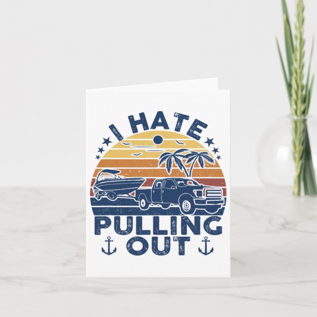 I Hate Pulling Out Retro Boating Fishing Boat Funn Card (Front)