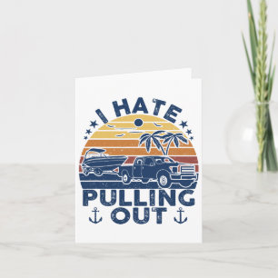 I Hate Pulling Out Retro Boating Fishing Boat Funn Card