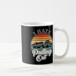 I Hate Pulling Out Retro Boating Fishing Boat Funn Coffee Mug