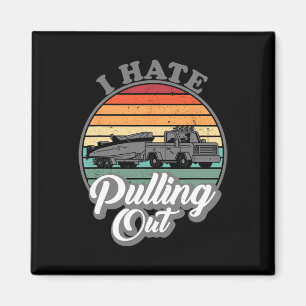 I Hate Pulling Out Retro Boating Fishing Boat Funn Magnet