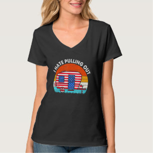 I Hate Pulling Out Travel Trailer Usa Flag Camping T-Shirt