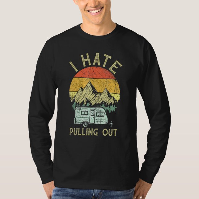 I Hate Pulling Out With My Camping Van Retro Vinta T-Shirt (Front)