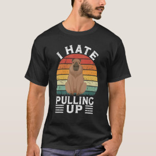 I Hate Pulling Up Capybara gort  Meme Rodent Vinta T-Shirt