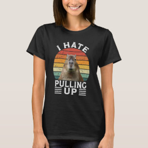 I Hate Pulling Up Capybara gort  Meme Rodent Vinta T-Shirt