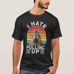 I Hate Pulling Up Capybara gort Meme Rodent Vinta T-Shirt